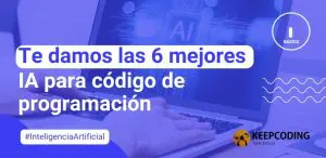 Te damos las 6 mejores IA para código de programación