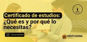 Certificado de estudios: ¿Qué es y por qué lo necesitas?