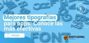 Mejores tipografías para apps: Conoce las más efectivas