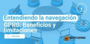 Entendiendo la navegación GPRS: Beneficios y limitaciones
