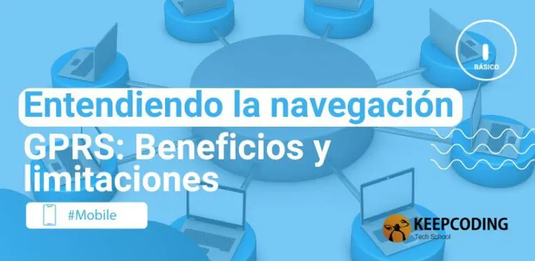 Entendiendo la navegación GPRS: Beneficios y limitaciones