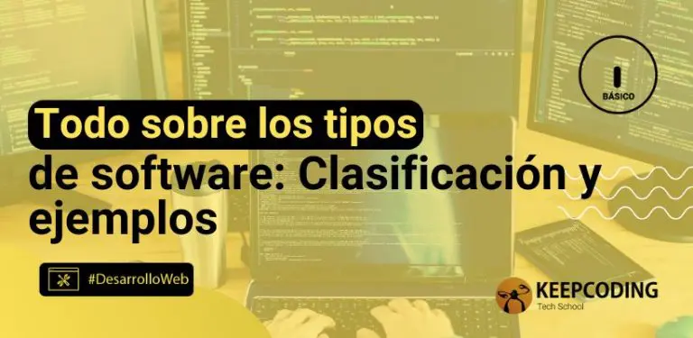 Todo sobre los tipos de software: Clasificación y ejemplos
