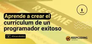 Aprende a crear el currículum de un programador exitoso