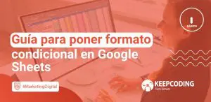 Guía para poner formato condicional en Google Sheets
