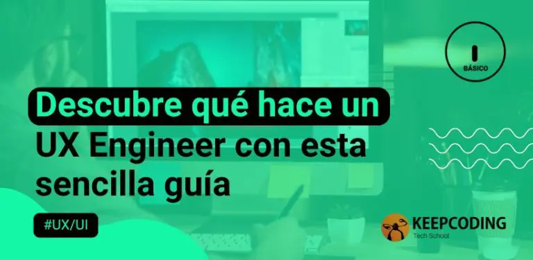 Descubre qué hace un UX Engineer con esta sencilla guía