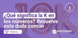 ¿Qué significa la K en los números? Resuelve esta duda común