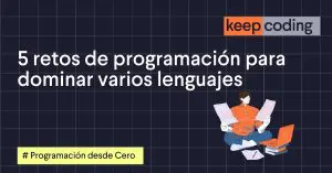 5 retos de programación para dominar varios lenguajes