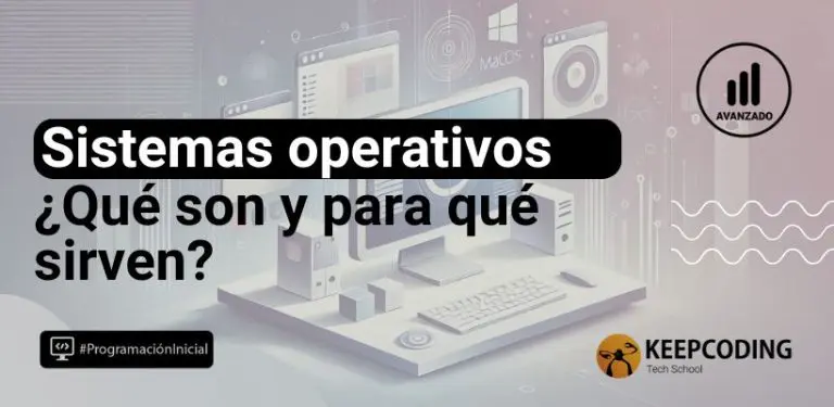 Sistemas operativos: ¿Qué son y cuáles son los más importantes?