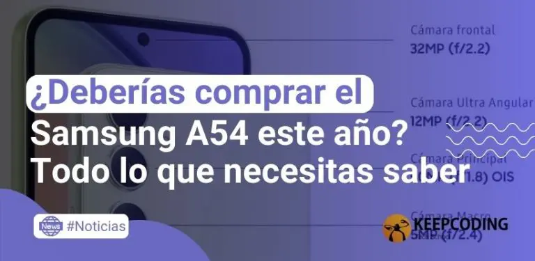 ¿Deberías comprar el Samsung A54 este año? Todo lo que necesitas saber
