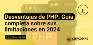 Desventajas de PHP: Guía completa sobre sus limitaciones en 2024