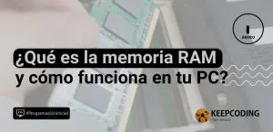 ¿Qué es la memoria RAM y cómo funciona en tu PC?