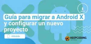 Guía para migrar a Android X y configurar un nuevo proyecto