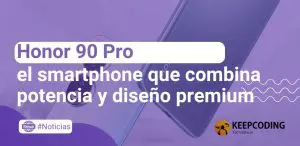 Honor 90 Pro: el smartphone que combina potencia y diseño premium