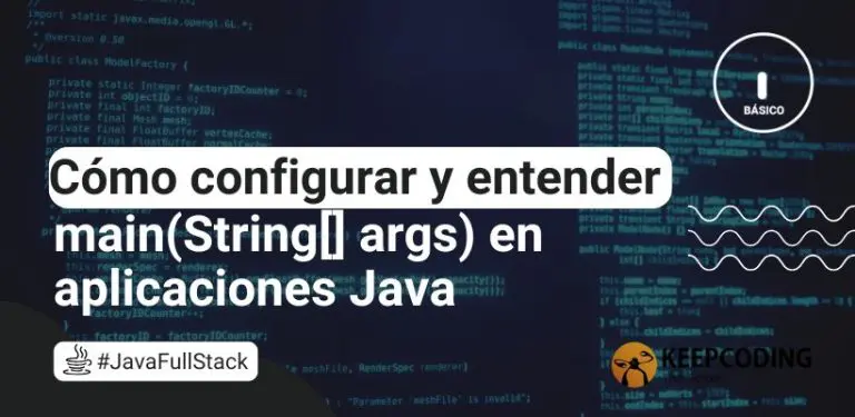 Cómo configurar y entender main(String[] args) en aplicaciones Java