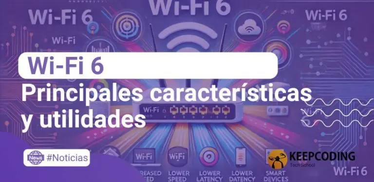 Wi-Fi 6: Principales características y utilidades