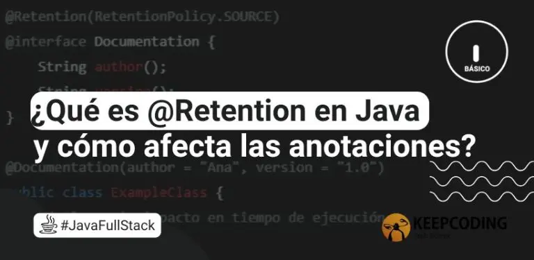 ¿Qué es @Retention en Java y cómo afecta las anotaciones?