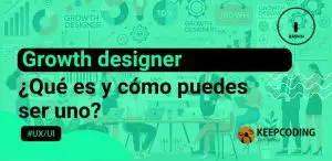 ¿Qué hace un growth designer y cómo ser uno?