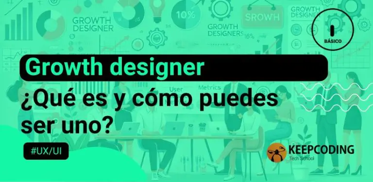 ¿Qué hace un growth designer y cómo ser uno? 
