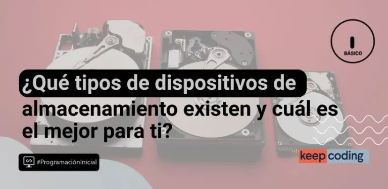¿Qué tipos de dispositivos de almacenamiento existen y cuál es el mejor para ti?