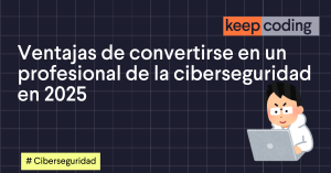 ventajas de convertirse en un profesional de la ciberseguridad