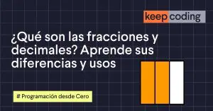 ¿Qué son las fracciones y decimales? Aprende sus diferencias y usos