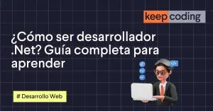 ¿Cómo ser desarrollador .Net? Guía completa para aprender