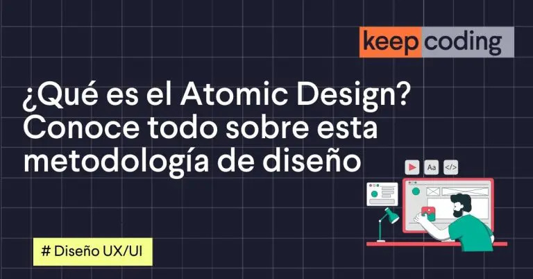 ¿Qué es el Atomic Design? Conoce todo sobre esta metodología de diseño