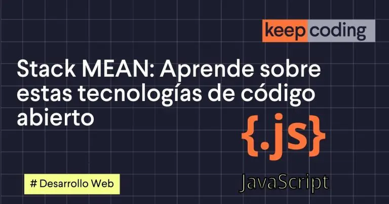 Stack MEAN: Aprende sobre estas tecnologías de código abierto