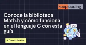 Conoce la biblioteca Math.h y cómo funciona en el lenguaje C con esta guía