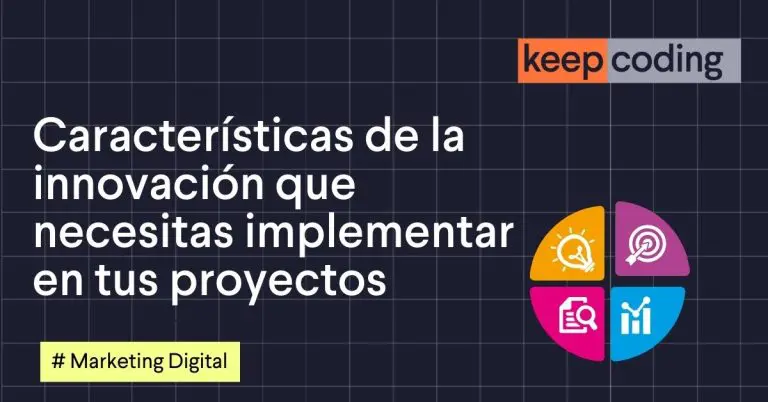 Características de la innovación que necesitas implementar en tus proyectos
