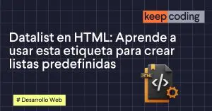 Datalist en HTML: Aprende a usar esta etiqueta para crear listas predefinidas