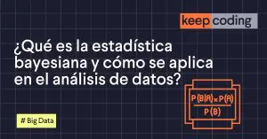 ¿Qué es la estadística bayesiana y cómo se aplica en el análisis de datos?
