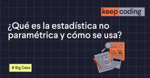 ¿Qué es la estadística no paramétrica y cómo se usa?