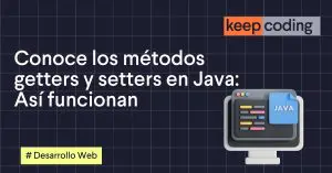 Conoce los métodos getters y setters en Java: Así funcionan