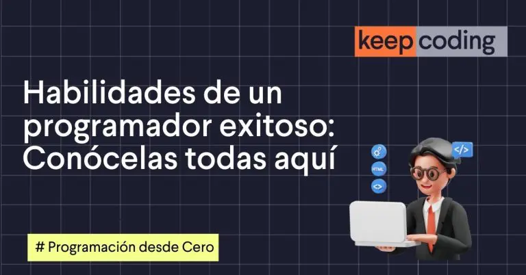Habilidades de un programador exitoso: Conócelas todas aquí