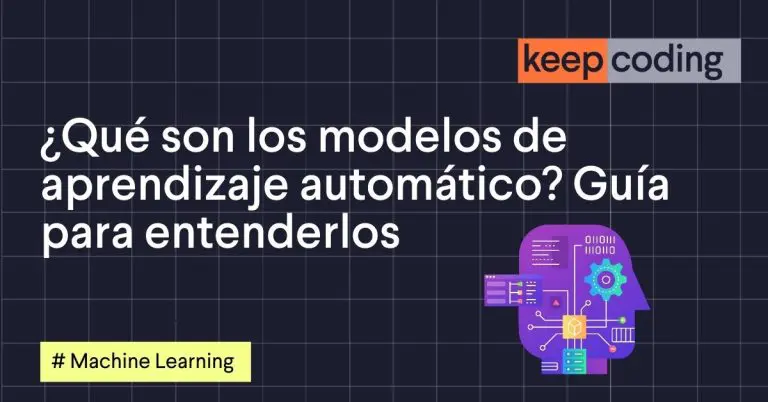¿Qué son los modelos de aprendizaje automático? Guía para entenderlos