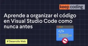 Aprende a organizar el código en Visual Studio como nunca antes
