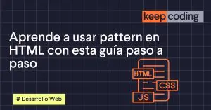 Aprende a usar pattern en HTML con esta guía paso a paso
