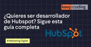 ¿Quieres ser desarrollador de Hubspot? Sigue esta guía completa