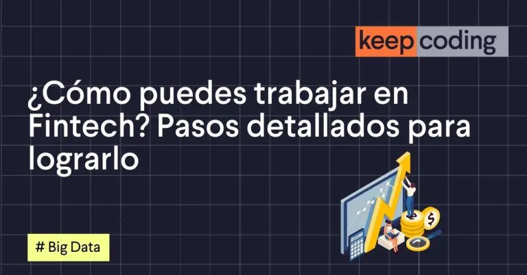 ¿Cómo puedes trabajar en Fintech? Pasos detallados para lograrlo