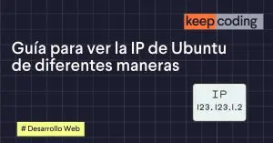 Guía para ver la IP en Ubuntu de diferentes maneras
