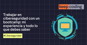Trabajar en ciberseguridad con un bootcamp