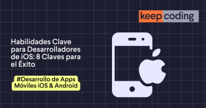 Habilidades Clave para Desarrolladores de iOS