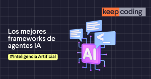 Los mejores frameworks de agentes IA: guía práctica para desarrolladores expertos
