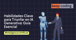 Habilidades Clave para Triunfar con la IA