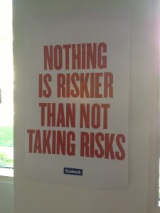 nothing is riskier than not taking risks