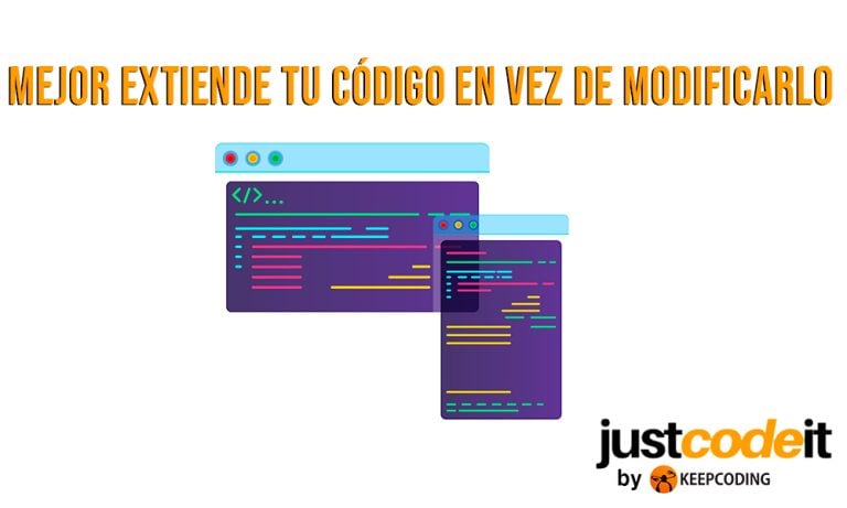 Mejor extiende tu código en vez de modificarlo - KeepCoding