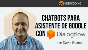 Chatbots con Dialoglow para asistente de google 2