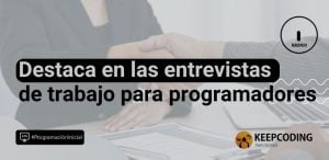 Destaca en las entrevistas de trabajo para programadores