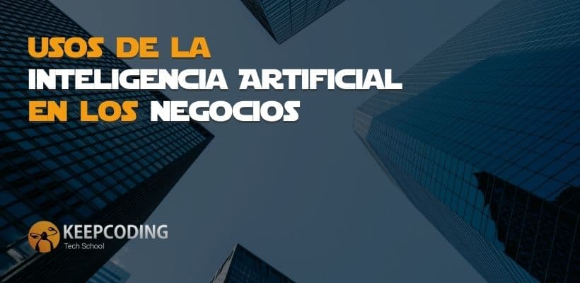 Usos de la Inteligencia Artificial en los negocios [2026]